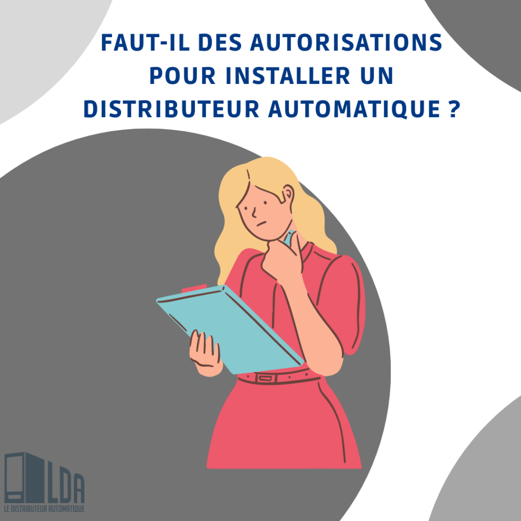 Faut-il des autorisations pour installer un distributeur automatique