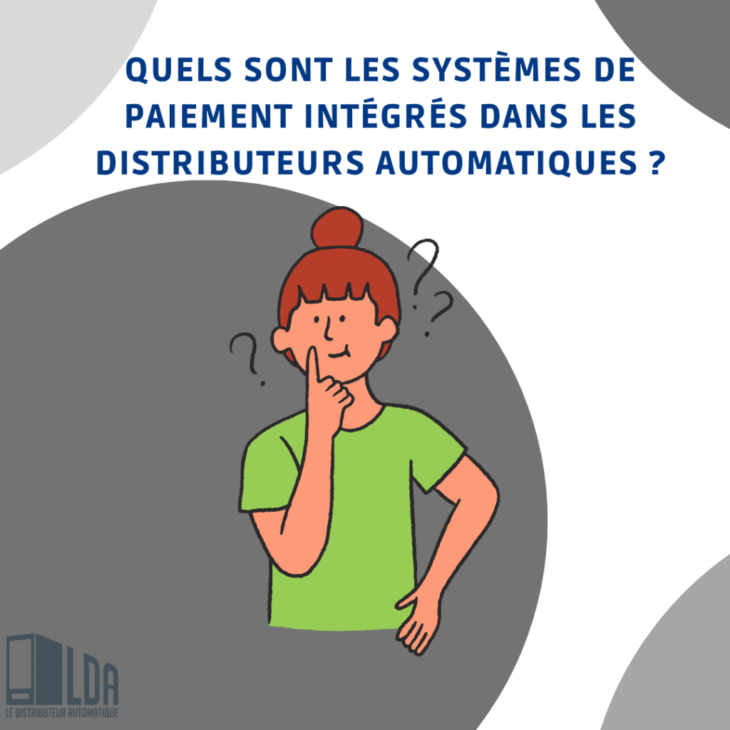 Quels sont les systèmes de paiement intégrés dans les distributeurs automatiques